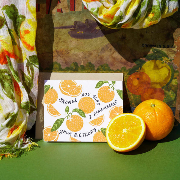Orange You Glad I Remembered Your Birthday Card