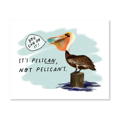 It's PeliCAN, Not Pelican't Art Print