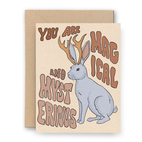You're Magical and Mysterious Jackalope Card