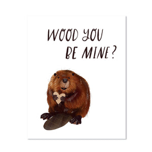 Wood You Be Mine Beaver Print